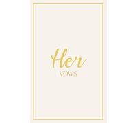 Her Vows: Wedding Vow Book: Ivory Cover with Gold Script | Mix & Match Keepsake | Classic Gold Border Series (Wedding Vow Books - Classic Gold Border)
