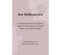Her Wellness Era: A 6-Month Wellness Tracker to Help You Move More, Nourish Better, and Feel Stronger