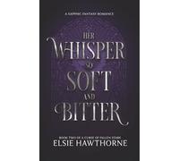 Her Whisper so Soft and Bitter: A Sapphic Fantasy Romance (A Curse of Fallen Stars)