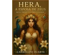 Hera, a Esposa de Zeus: Mito, Trono e Ciúmes Eternos (Mitologias do Mundo: As Histórias que Moldaram a Humanidade)