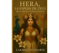 Hera, la Esposa de Zeus: Mito, Trono y Celos Eternos (Mitologias do Mundo: As Histórias que Moldaram a Humanidade)