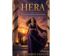 Hera: Queen of Power and Passion: Unveiling the Myths, Mysteries, and Legacy of the Goddess of Marriage (Dozen Greek Gods Series)