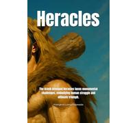 Heracles: The Greek demigod Heracles faces monumental challenges, embodying human struggle and ultimate triumph.