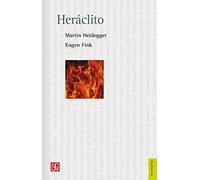 Heráclito (Seminario del semestre de invierno, 1966-1967) | Martin Heidegger, Eugen Fink