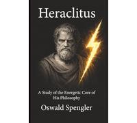 Heraclitus: A Study of the Energetic Core of His Philosophy