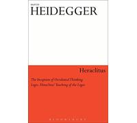 Heraclitus: The Inception of Occidental Thinking and Logic: Heraclitus’s Doctrine of the Logos (Athlone Contemporary European Thinkers)