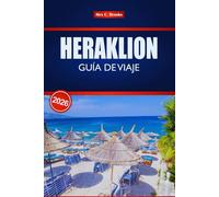HERAKLION GUÍA DE VIAJE 2026: Consejos de expertos sobre las principales atracciones, cocina local y lugares históricos de Creta