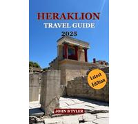 HERAKLION TRAVEL GUIDE 2025: Discover Crete’s Best Beaches, Ancient Sites & Local Secrets