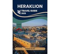 HERAKLION TRAVEL GUIDE 2025: Explore Knossos Palace, Hidden Beaches & Cretan Culture Like a Local