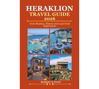 HERAKLION TRAVEL GUIDE 2026: Crete Beaches, History and Local Food Experiences