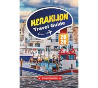 HERAKLION TRAVEL GUIDE 2026: Uncover Minoan Legends, Sun-Kissed Beaches, and the Flavors of Crete’s Vibrant Capital