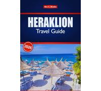 HERAKLION TRAVEL GUIDE 2026: Your Insider Tips for Top Attractions, Local Cuisine and Historic Sites in Crete