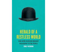 Herald of a Restless World: How Henri Bergson Brought Philosophy to the People