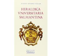 HERALDICA UNIVERSITARIA SALMANTINA (HISTORIA DE LA UNIVERSIDAD)