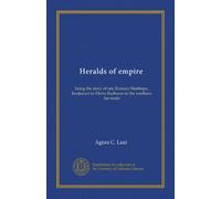 Heralds of empire: being the story of one Ramsay Stanhope, lieutenant to Pierre Radisson in the northern fur trade