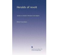 Heralds of revolt: studies in modern literature and dogma