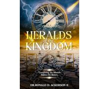 Heralds of the Kingdom: Completing the Mission Before His Return
