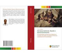 Herança Cultural, Saúde e Desenvolvimento: A Problemática da Herança Cultural no contexto da saúde e do desenvolvimento sustentável em moçambique