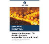 Herausforderungen für die Hochschule: Innovative Methodik in AE: Simulator für das technologiebasierte Unternehmensumfeld