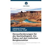 Herausforderungen für die Nachhaltigkeit: Ein Fokus auf den indischen Bergbausektor: Nachhaltigkeitsszenario und Minderungsstrategie in der indischen Mineralindustrie