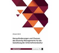 Herausforderungen und Chancen des Diversity-Managements für die Gestaltung der Unternehmenskultur