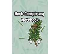 Herb Conspiracy Notebook: Funny Lined Journal Gift for Herb Lovers, Plant Enthusiasts, and Greenery Fans - Ideal for Gardening Notes, Plans, and Harvest Tracking
