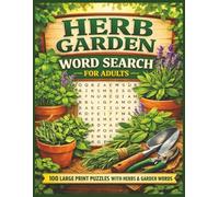 Herb Garden Word Search for Adults: 100 Large Print Puzzles Featuring Herbs, Plants, and Garden-Themed Vocabulary | Easy for Adults and Seniors (Nature and Animals Puzzle Series)