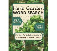 Herb Garden Word Search: Puzzle Book for Adults, Seniors & Home Cooks | 55 Relaxing Herbal-Themed Word Search Puzzles | Easy to Read Large Print about ... Holidays & Relaxation (Botanical Series)