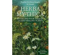 Herba Mythica: Myths and Folk Tales of Sacred Healing Plants
