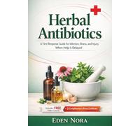 Herbal Antibiotics: A First Response Guide for Infection, Illness, and Injury When Help Is Delayed (Herbal Remedies & Medicinal Plants Library)