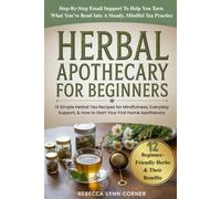 Herbal Apothecary for Beginners: 13 Simple Herbal Tea Recipes for Mindfulness, Everyday Support, & How to Start Your First Home Apothecary