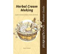 Herbal Cream Making: A guide to botanical balms, creams and lotions (2) (Herbary Books Pocket Guides)