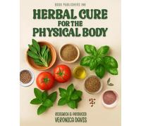 Herbal Cure for the Physical Body