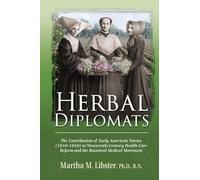 Herbal Diplomats: The Contribution of Early American Nurses (1830 - 1860) to Nineteenth-Century Health Care Reform and the Botanical Medical Movement