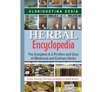 Herbal Encyclopedia: The Complete A-Z Profiles and Uses of Medicinal and Culinary Herbs (Green Healing: The Natural Medicine Bible)
