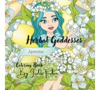 Herbal Goddesses Coloring Book: 60 Pages of Beautiful Girls Dressed in Herbs for Relaxation and Creativity
