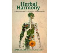 Herbal Harmony: A Comprehensive Guide to Using Herbs for Reproductive Health