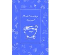 Herbal Healing Journal: 6"X9" Herbal Recipe book/journal to write down all of your favorite natural blends and remedies. 150 pages. Includes cover page. Mat