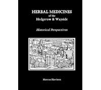 Herbal Medicines of the Hedgerow and Wayside: Historical Perspectives - PART 1