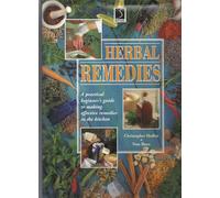 Herbal Remedies: A Practical Beginner's Guide to Making Effective Remedies in the Kitchen (The Practical Health Series)