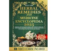 Herbal Remedies and Natural Medicine Encyclopedia: Proven, Life-Changing Herbal Solutions to Free You from Meds & Restore Your Health. Unlock the Power of Nature & Stop Relying on Big Pharma