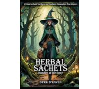 Herbal Sachets: Bundles of Life Force (The Witch's Spellcraft Collection)