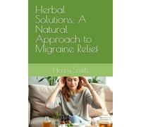 Herbal Solutions: A Natural Approach to Migraine Relief