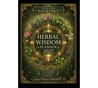 Herbal Wisdom Planner 2027: 12 Plants to Live the Year with Intention (Sagesses)