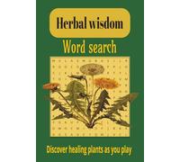 Herbal wisdom word search puzzle book: Word Searches with Easy to Read Print about Herbal Wisdom, Herbal Healing, Herbal Gardening I 6x9 I 110 pages I ... gift for vacation, holidays, fun and learning
