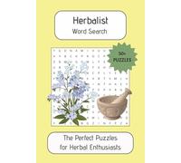 Herbalist Word Search: Easy-to-Read Word Searches About Herbs, Plants, and Natural Healing | 6x9 Inches | 110 Pages | 50+ Relaxing Puzzles