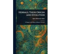 Herbals, Their Origin and Evolution