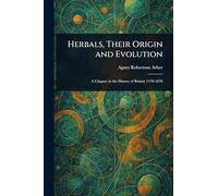 Herbals, Their Origin and Evolution