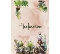 Herbarium: Herbario doméstico: Mi Herbario, para flores y hojas | Tamaño B5 100 páginas numeradas | Cuaderno de plantas | Idea de regalo | Cuaderno botánica