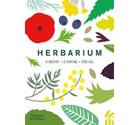 Herbarium: One Hundred Herbs · Grow · Cook · Heal